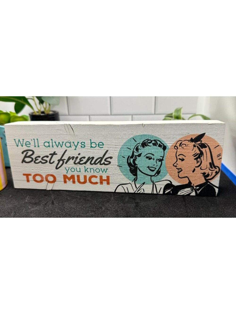 Re Always Be Best Friends Block Sign Made In USA